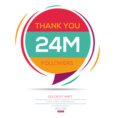 Creative Thank you (24Million, 24000000) followers celebration template design for social network and follower ,Vector illustration.