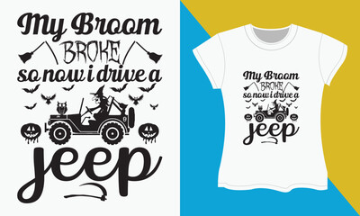 Halloween SVG T-shirt design, My broom broke so now i drive a jeep - obrazy, fototapety, plakaty