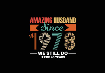Amazing Husband since 1978 we still do it for 43 years