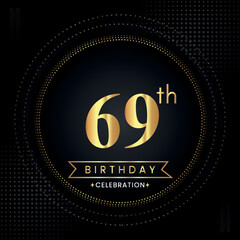 Fototapeta na wymiar Happy 69th birthday with golden dotted circle frames on black background. Premium design for banner, poster, anniversary, birthday celebrations, birthday card, greetings card, ceremony.