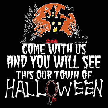 Come With Us And You Will See This Our Town Of Halloween