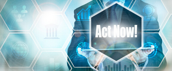 A Act Now business word concept on a futuristic blue display.
