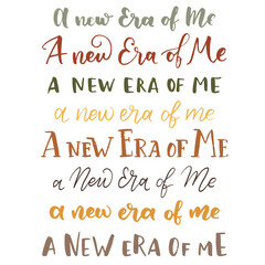 Hand drawn lettering motivational quote. The inscription: a new era of me. Perfect design for greeting cards, posters, T-shirts, banners, print invitations. Self care concept.