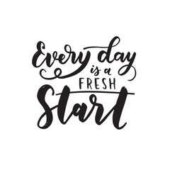 Hand drawn lettering motivational quote. The inscription: every day is a fresh start. Perfect design for greeting cards, posters, T-shirts, banners, print invitations. Self care concept.