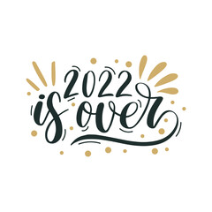 2022 is over. Merry Christmas and Happy New Year lettering. Winter holiday greeting card, xmas quotes and phrases illustration set. Typography collection for banners, postcard, greeting cards, gifts