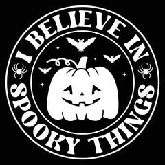 I believe in spooky things Happy Halloween shirt print template, Pumpkin Fall Witches Halloween Costume shirt design
