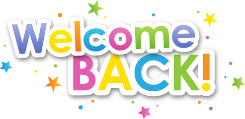 Fototapeta na wymiar Colorful WELCOME BACK! typography banner with star motifs on transparent background