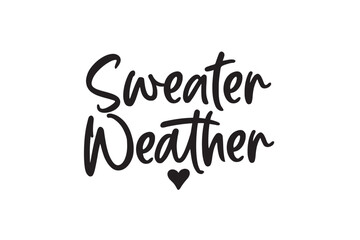 Sweater Weather, hand lettering on white background. Vector calligraphy for Thanksgiving invitation, greeting card template, poster