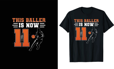 This Baller Is Now 11 t-shirt