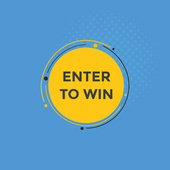 Enter to win button. Enter to win sign speech bubble. banner label template. Vector Illustration
