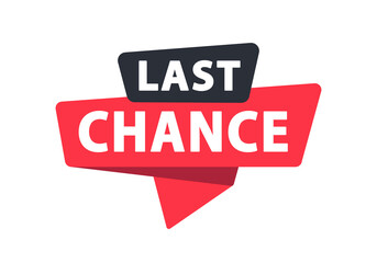 Last Chance - Banner, Speech Bubble, Label, Sticker, Ribbon Template. Vector Stock Illustration