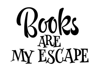 Books are my escape - creative lettering illustration for any purposes.