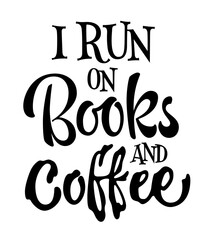 I run on books and coffee - modern magic themed lettering design element for prints, web, fashion purposes.