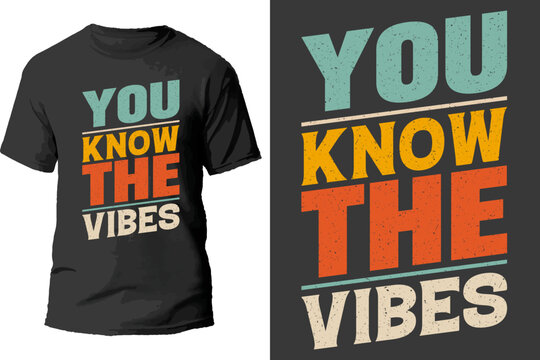 You know the vibes t shirt design.