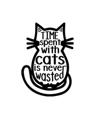 Time spent with cats is never wasted, hand drawn typography poster design