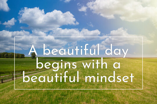 A beautiful day begins with a beautiful mindset - motivational life quote for personal growth, inspirational words for positive thinking 