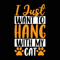 I just want hang with my cat, pet gift, vector illustration, vintage shirt