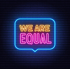 Fototapeta na wymiar We are Equal neon sign in the speech bubble on brick wall background.