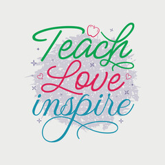Teach Love Inspire vector illustration, hand drawn lettering with Fall quotes, Fall designs for t shirt, poster, print, mug, and for card