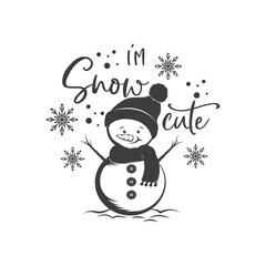 I'm snow cute Christmas slogan inscription. Vector Winter quotes. Christmas sign. Winter holiday design. Isolated on white background.