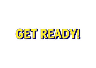 A clean pseudo-3d text, Get Ready! A video game screen with an inspirational message, clean style. Isolated.
