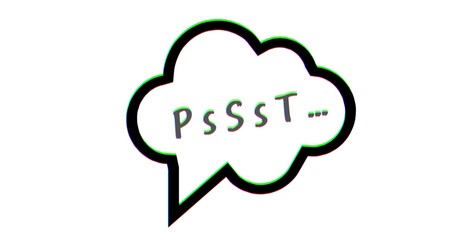 Psst. Sound to obtain the attention of another person