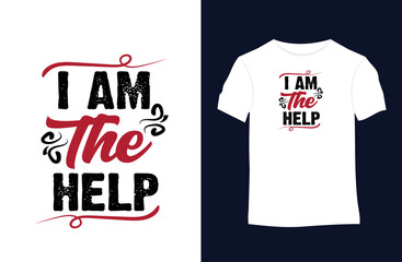 I am the help funny quotes vector t-shirt design. Suitable for tote bags, stickers, mugs, hats, and merchandise