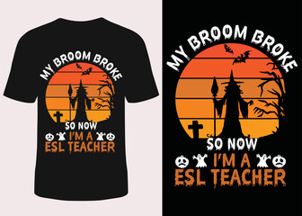 My broom broke so now I'm a esl teacher halloween t-shirt design