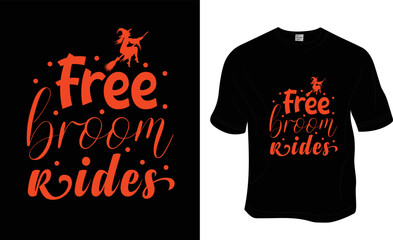 Free broom rides, Halloween t-shirt design. Ready to print for apparel, poster, and illustration. Modern, simple, lettering t-shirt vector.