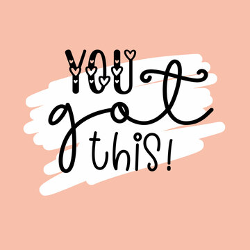 you got this cute cursive hand lettering design text phrase