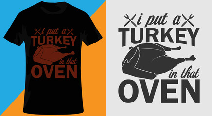 TURKEY T-SHIRT DESIGN.I PUT A TURKEY IN THAT OVEN.