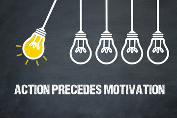 Fototapeta premium action precedes motivation