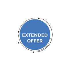 Extended offer button. Extended offer sign speech bubble. Web banner label template. Vector Illustration
