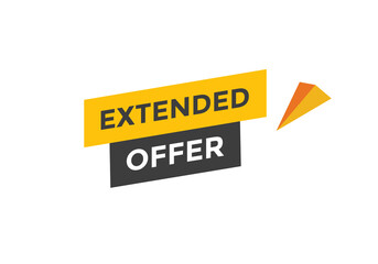 Extended offer button. Extended offer sign speech bubble. Web banner label template. Vector Illustration
