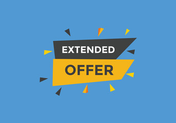 Extended offer button. Extended offer sign speech bubble. Web banner label template. Vector Illustration
