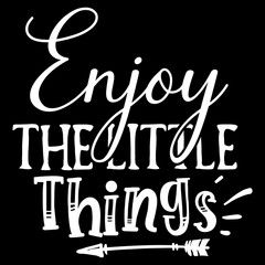Enjoy The Little Things