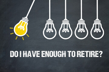 Fototapeta premium Do I have enough to retire?
