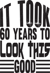 IT TOOK 60 YEARS TO LOOK THIS GOOD