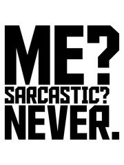 me sarcastic never Zitat 