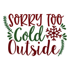 Sorry Too Cold Outside