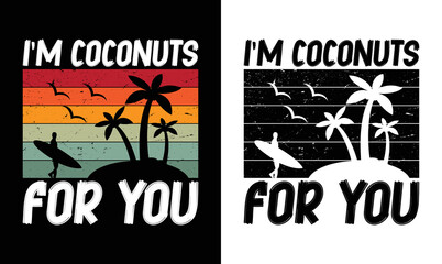I'm Coconuts For You, Summer Quote T shirt design, I'm Coconuts For You