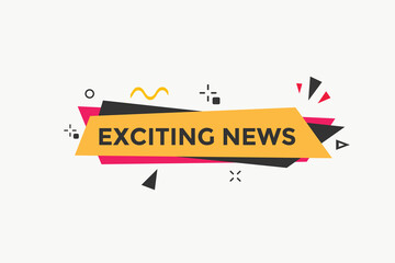 Exciting news button. Exciting news sign speech bubble. Web banner label template. Vector Illustration
