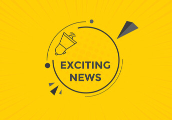 Exciting news button. Exciting news sign speech bubble. Web banner label template. Vector Illustration
