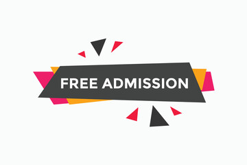 Free Admission text button. speech bubble. Free Admission Colorful web banner. vector illustration
