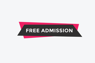 Free Admission text button. speech bubble. Free Admission Colorful web banner. vector illustration
