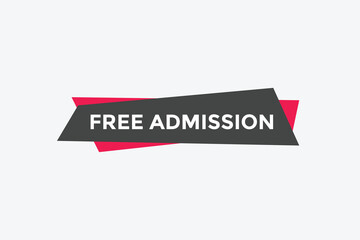 Free Admission text button. speech bubble. Free Admission Colorful web banner. vector illustration
