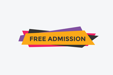 Free Admission text button. speech bubble. Free Admission Colorful web banner. vector illustration
