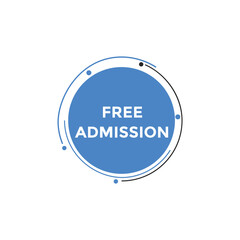 Free Admission text button. speech bubble. Free Admission Colorful web banner. vector illustration
