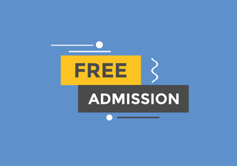 Free Admission text button. speech bubble. Free Admission Colorful web banner. vector illustration
