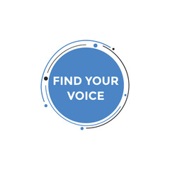 Find your voice button. Find your voice sign speech bubble. Web banner label template. Vector Illustration
